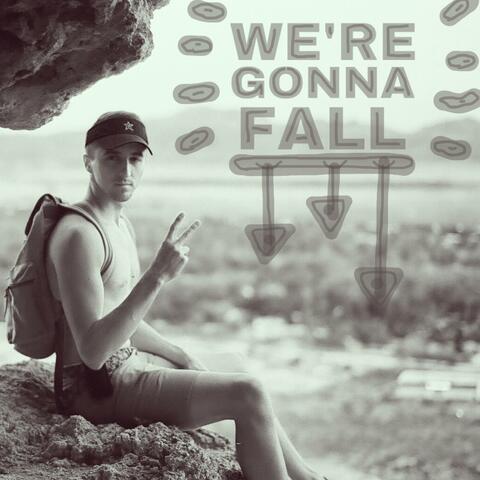 We're Gonna Fall