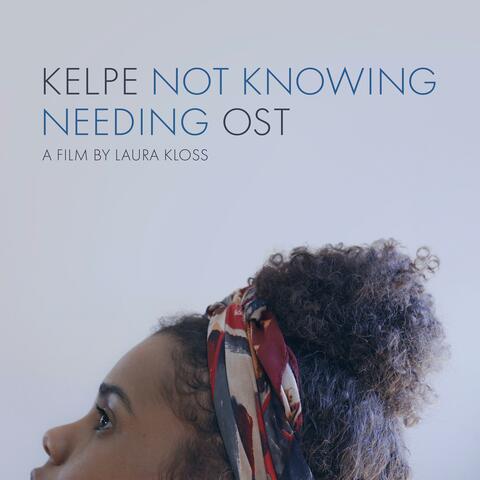 Not Knowing Needing (Original Soundtrack)