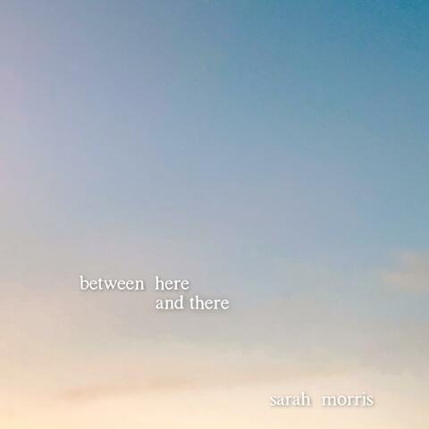 Between Here And There