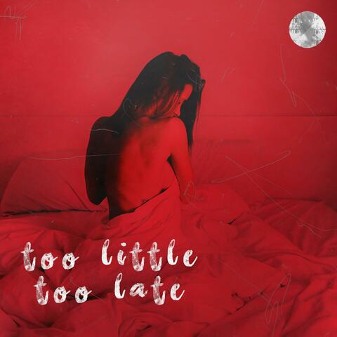 Too Little Too Late (feat. RAZEL)