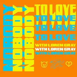 Nobody To Love (with Loren Gray)