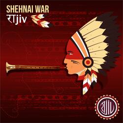 SHEHNAI WAR
