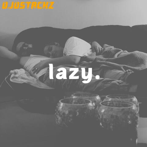 lazy.