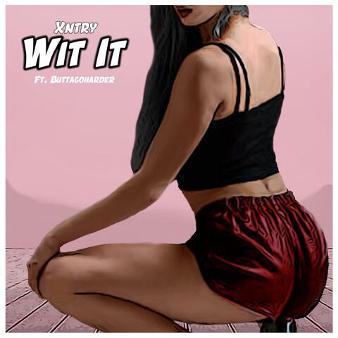 Wit It (feat. Buttagoharder)