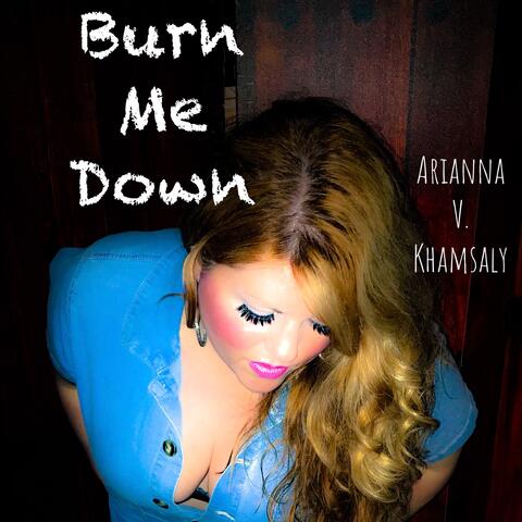 Burn Me Down
