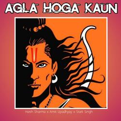 Agla hoga kaun (feat. Stark Singh & Amit Upadhyay)