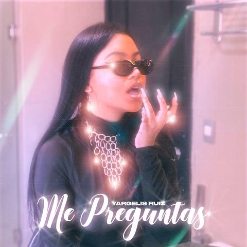 me preguntas