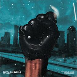 FIST TO THE CLOUDS