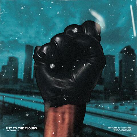 FIST TO THE CLOUDS