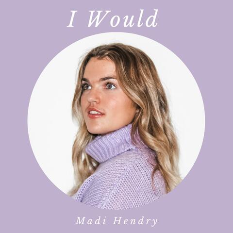 I Would