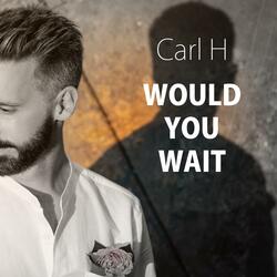 Would You Wait