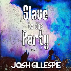 Slave to the Party