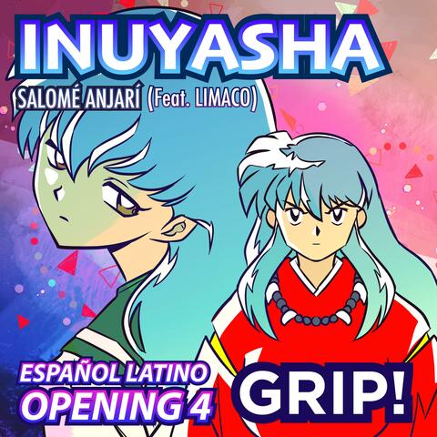 Grip! Inuyasha Opening 4 Español Latino (feat. Limaco)