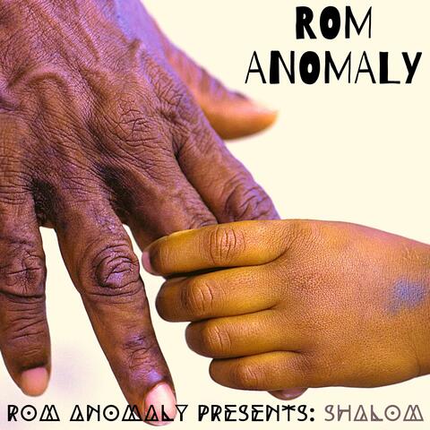 ROM ANOMALY PRESENTS: SHALOM