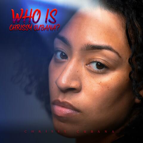Who Is Chrissy Cubana?