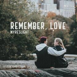 Remember, Love