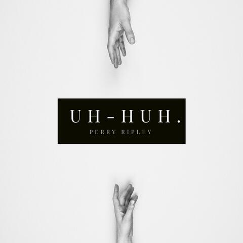 Uh-Huh.