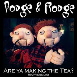 Are Ya Making The Tea?