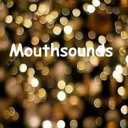 Calming mouthsounds