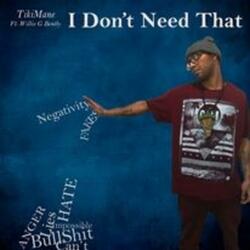 I Don't Need That (feat. Willie G Bently)