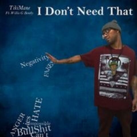 I Don't Need That (feat. Willie G Bently)