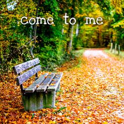Come To Me