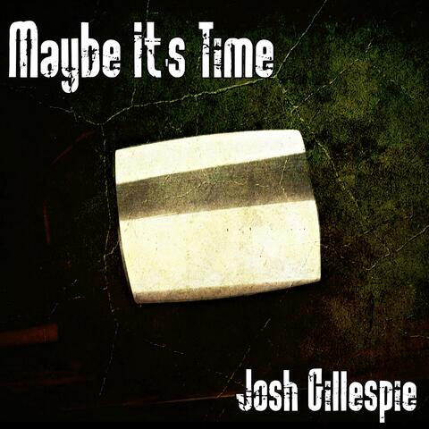 Maybe It's Time