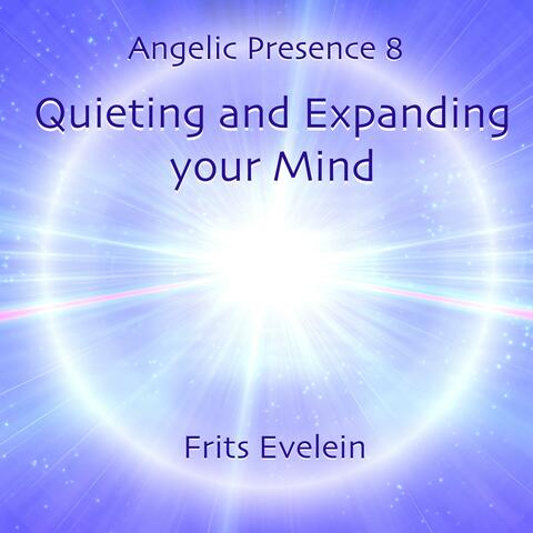 Angelic Presence 8: Quieting and Expanding Your Mind