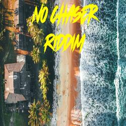 "No Chaser" (Dancehall Riddim )