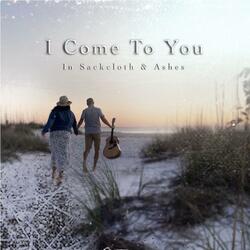 I Come to You