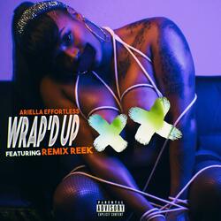 Wrap'd Up (feat. Remix Reek)