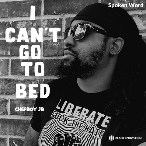 I Can't Go To Bed