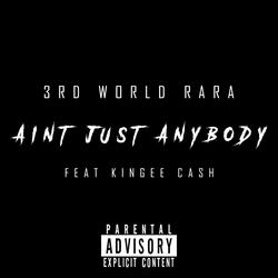 Ain't Just Anybody (feat. Kingee Cash)