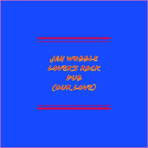 Lover's Rock Dub (Our Love)