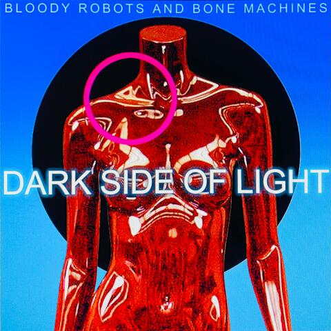 Bloody Robots and Bone Machines