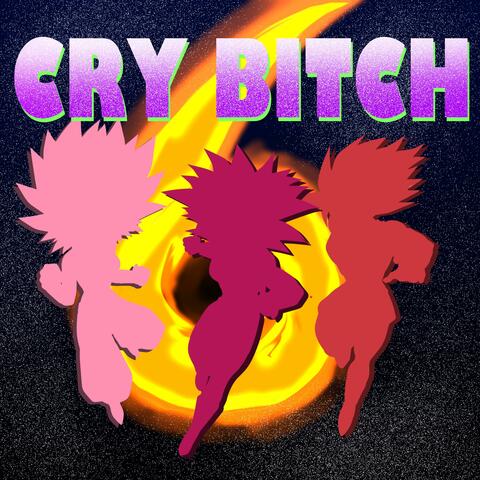 Cry Bitch (Female Saiyan Trio Rap)
