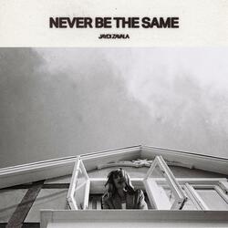 never be the same