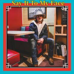 Say It To My Face