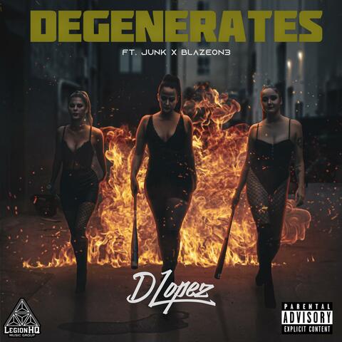 Degenerates (feat. Junk & Blazeon3)