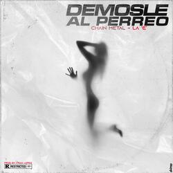 Demosle Al Perreo (feat. La "E")