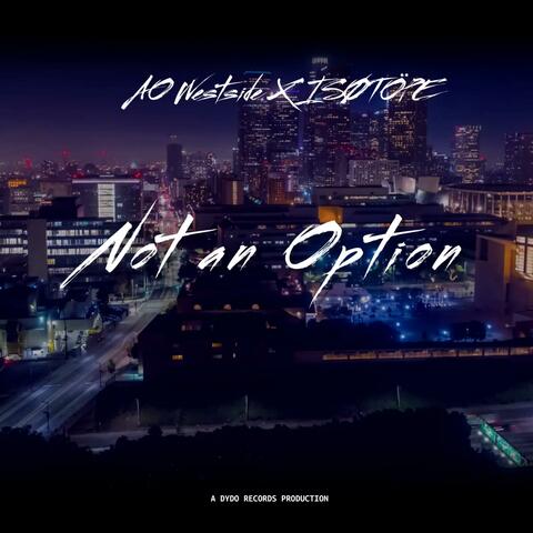 Not an Option (feat. ISØTÖPE)