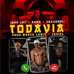Todavía (feat. John Jay & Endo)