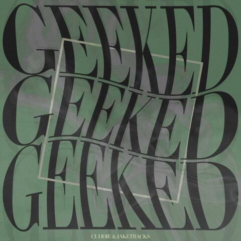 Geeked (feat. JakeTracks)