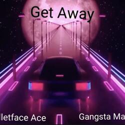 Get Away Bulletface Ace (feat. Gangsta Mac)