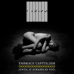 Embrace Capitalism (Until It Strangles You)