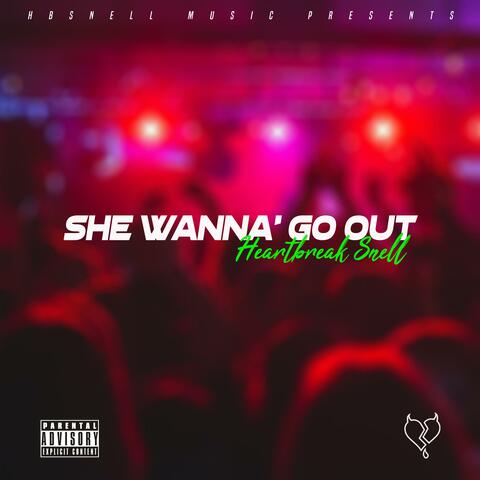 She Wanna' Go Out