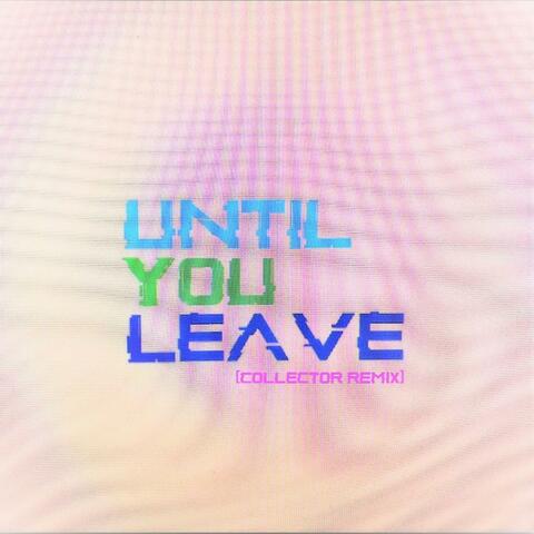Until You Leave