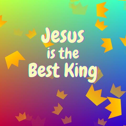 Jesus is the Best King