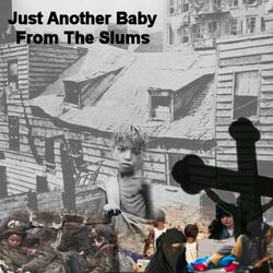 Just Another Baby From The Slums