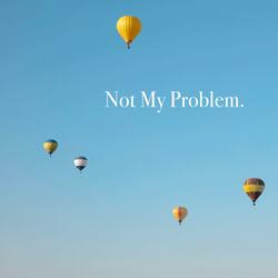 Not My Problem